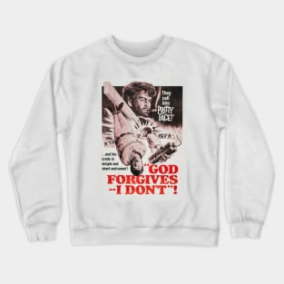 God Forgives, I Don't! Crewneck Sweatshirt